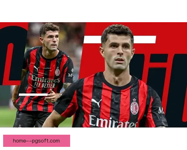 普利西奇在米兰右路焕发活力单季进球助攻双丰收