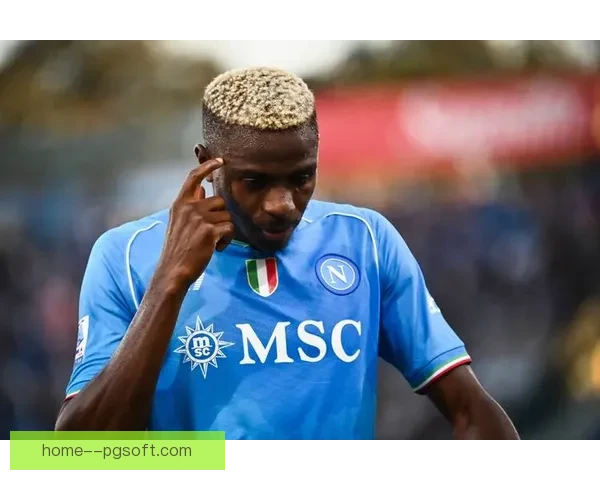 那不勒斯因奥斯梅恩未离队将其剔除意甲赛季报名名单